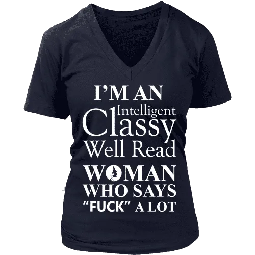 I'm an intelligent classy woman who says fuck alot V-neck