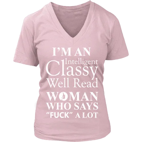 I'm an intelligent classy woman who says fuck alot V-neck