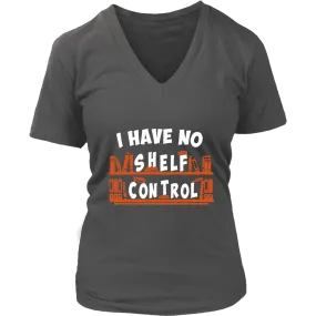 "I Have No Shelf Control" V-neck Tshirt